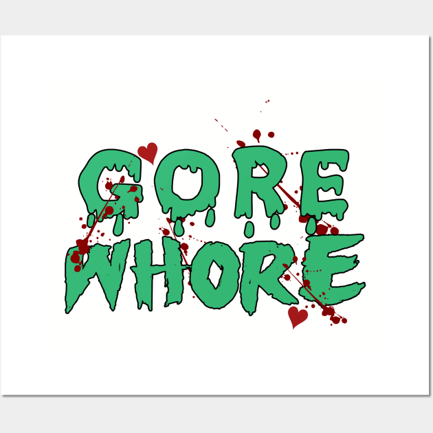 Gore Whore Wall Art by CreatingChaos